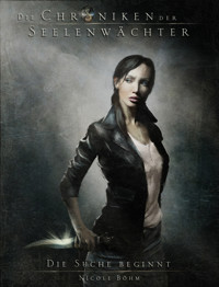 Die Suche beginnt: Die Chroniken der Seelenwächter 1 - Nicole Böhm - ebook