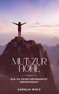 Mut zur Höhe - Aurelia Wolf - ebook