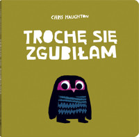 Trochę się zgubiłam - Chris Haughton - książka