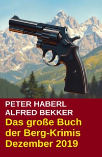 Das große Buch der Berg-Krimis Dezember 2019 - Alfred Bekker - ebook