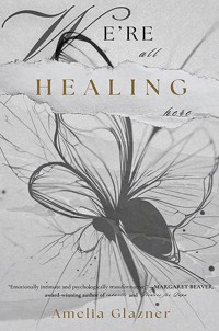 We're All Healing Here - Amelia Glazner - ebook