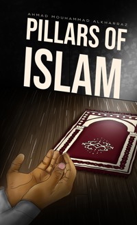 Pillars of Islam - Ahmad Mouhammad Alkharraz - ebook