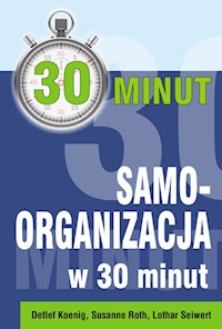 Samoorganizacja w 30 minut - Koenig Dietlef, Roth Susanne, Seiwert Lothar - książka