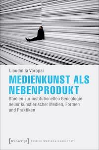 Medienkunst als Nebenprodukt - Lioudmila Voropai - ebook