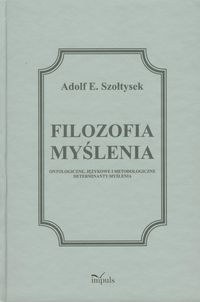 Filozofia myślenia - Szołtysek Adolf E. - książka