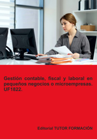 Gestión Contable, Fiscal Y Laboral En Pequeños Negocios O Microempresas. Uf1822. - Carmen Arenal Laza - ebook