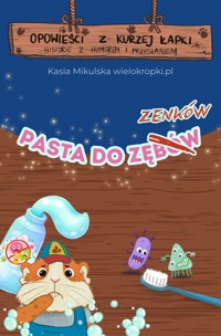 Pasta do Zenków, czyli opowieść o tym, że o zęby warto dbać na co dzień - Katarzyna Mikulska - darmowy audiobook