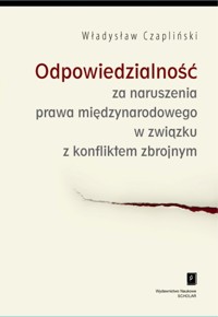 Odpowiedzialność za naruszenia prawa międzynarodowego w związku z konfliktem zbrojnym - Władysław Czapliński - książka