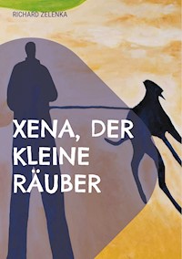 Xena, der kleine Räuber - Richard Zelenka - ebook