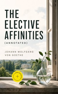 The Elective Affinities (Annotated) - Johann Wolfgang von Goethe - ebook