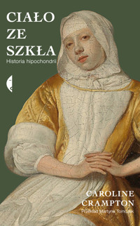 Ciało ze szkła. Historia hipochondrii - Caroline Crampton - ebook + książka