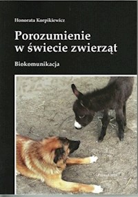 Porozumienie w świecie zwierząt Biokomunikacja - Korpikiewicz Honorata - książka