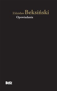 Zdzisław Beksiński Opowiadania - Zdzisław Beksiński - ebook + książka