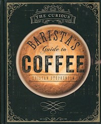 The Curious Barista's Guide to Coffee - Stephenson Tristan - książka
