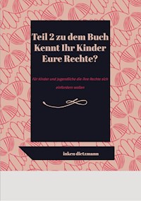 Teil 2 zu dem Buch Kennt Ihr Kinder Eure Rechte? - inken dietzmann - ebook