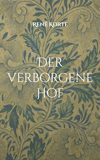 Der verborgene Hof - René Korte - ebook