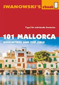 101 Mallorca - Reiseführer von Iwanowski - Jürgen Bungert - ebook