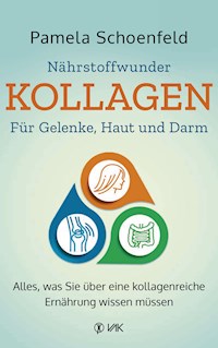 Nährstoffwunder Kollagen - Für Gelenke, Haut und Darm - Pamela Schoenfeld - ebook