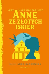 Anne ze Złotych Iskier - Lucy Maud Montgomery - książka