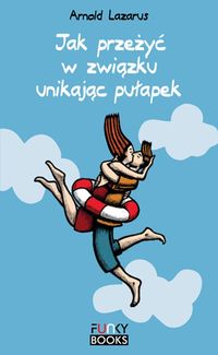 Jak przeżyć w związku unikając pułapek - Lazarus Arnold A. - książka