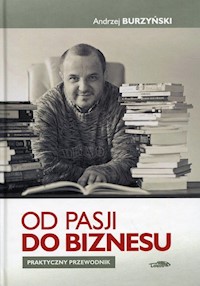 Od pasji do biznesu - Burzyński Andrzej - książka
