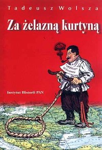 Za żelazną kurtyną - Tadeusz Wolsza - ebook