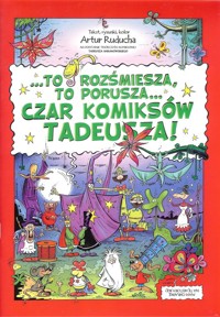 To rozśmiesza, to porusza... Czar komiksów Tadeusza! - Ruducha Artur - książka
