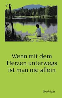 Wenn mit dem Herzen unterwegs ist man nie allein - Adalbert Ludwig Balling - ebook