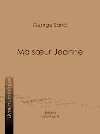 Ma soeur Jeanne - George Sand - ebook