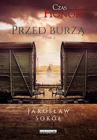 Czas Honoru Tom 2 Przed Burzą - Jarosław Sokół - książka