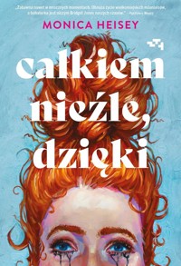 Całkiem nieźle, dzięki - Heisey Monica - ebook + książka
