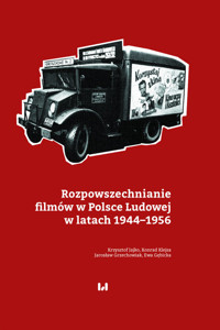 Rozpowszechnianie filmów w Polsce Ludowej w latach 1944-1956 - Jajko Krzysztof, Klejsa Konrad, Grzechowiak Jarosław, Gębicka Ewa - książka