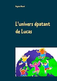 L'univers épatant de Lucas - Virginie Minard - ebook