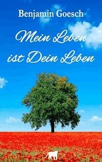Mein Leben ist Dein Leben - Benjamin Goesch - ebook