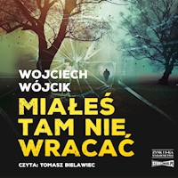 Miałeś tam nie wracać - Wojciech Wójcik - ebook + audiobook + książka