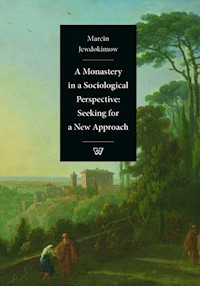 A Monastery  in a Sociological Perspective: Seeking for a New Approach - Jewdokimow Marcin - książka