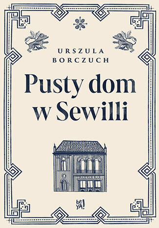 Pusty dom w Sewilli - Urszula Borczuch - ebook + książka