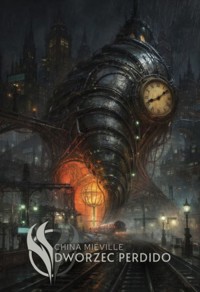 Dworzec Perdido. Cykl Nowe Crobuzon. Tom 1 - China Mieville - książka