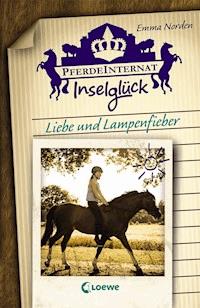 Pferdeinternat Inselglück - Liebe und Lampenfieber - Emma Norden - ebook