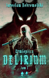 Delirium - Dobrowolski Jarosław - ebook + książka
