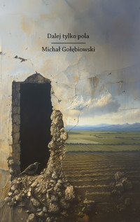 Dalej tylko pola - Gołębiowski Michał - ebook