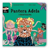 Pantera Adela i ekoferajna - Walentynowicz Kasia, Majka Paweł F. - książka