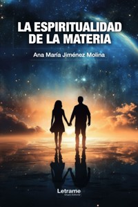 La espiritualidad de la materia - Ana María Jiménez Molina - ebook