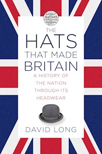 The Hats that Made Britain - Long David - ebook
