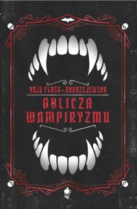 Oblicza wampiryzmu - Flaga-Andrzejewska Kaja - ebook + audiobook + książka