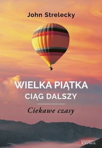 Wielka piątka ciąg dalszy Ciekawe czasy - Strelecky John - książka