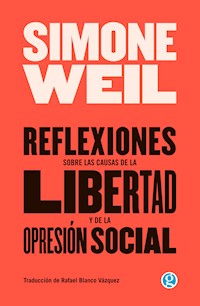 Reflexiones sobre las causas de la libertad y de la opresión social - Weil Simone - ebook