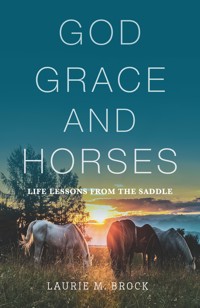 God, Grace, and Horses - Laurie M. Brock - ebook