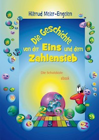 Die Geschichte von der Eins und dem Zahlensieb - Hiltrud Meier-Engelen - ebook