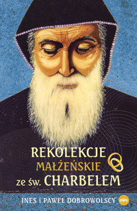 Rekolekcje małżeńskie ze św. Charbelem - Paweł Dobrowolski, Ines Dobrowolski - książka